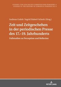 bokomslag Zeit und Zeitgeschehen in der periodischen Presse des 17.19. Jahrhunderts