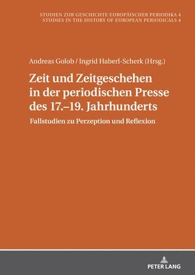 Zeit und Zeitgeschehen in der periodischen Presse des 17.19. Jahrhunderts 1