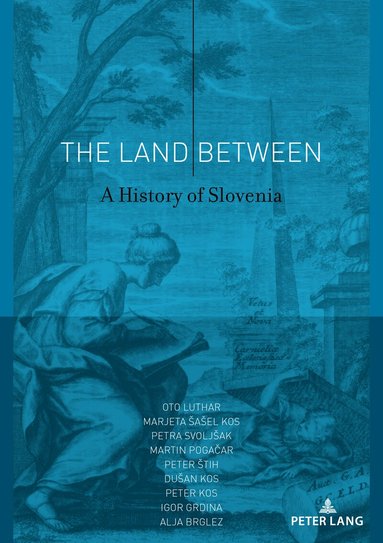 Oto Luthar, Marjeta Šašel Kos, Petra Svoljšak, Peter Štih, Dušan Kos, Peter Kos, Igor Grdina, Alja Brglez, Martin Pogacar - Land Between, Inbunden