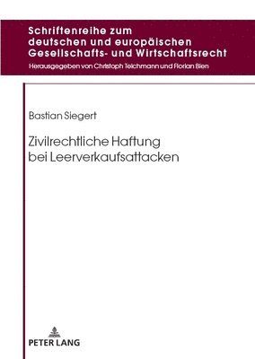 Bastian Siegert, Christoph Teichmann - Zivilrechtliche Haftung Bei Leerverkaufsattacken, Inbunden
