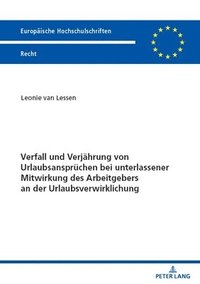 bokomslag Verfall und Verjaehrung von Urlaubsanspruechen bei unterlassener Mitwirkung des Arbeitgebers an der Urlaubsverwirklichung