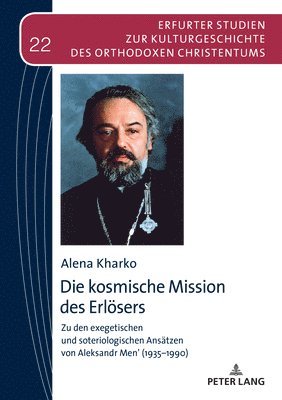 Die kosmische Mission des Erlsers; Zu den exegetischen und soteriologischen Anstzen von Aleksandr Men' (1935-1990) 1