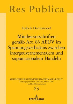 Mindestvorschriften gemae Art. 83 AEUV im Spannungsverhaeltnis zwischen intergouvernementalem und supranationalem Handeln 1