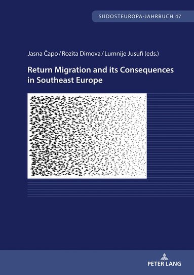 Lumnije Jusufi, Rozita Dimova, Jasna Čapo - Return Migration and its Consequences in Southeast Europe, Häftad