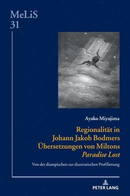 bokomslag Regionalitt in Johann Jakob Bodmers bersetzungen von Miltons Paradise Lost; Von der diatopischen zur diastratischen Profilierung