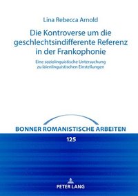 bokomslag Die Kontroverse um die geschlechtsindifferente Referenz in der Frankophonie