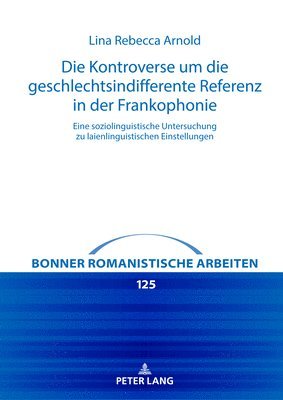 Lina Rebecca Arnold, Franz Lebsanft - Kontroverse um die geschlechtsindifferente Referenz in der Frankophonie, Inbunden
