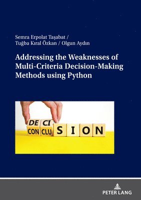 bokomslag Addressing the Weaknesses of Multi-Criteria Decision-Making Methods using Python