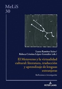 bokomslag El Metaverso Y La Virtualidad Cultural: Literatura, Traduccion Y Aprendizaje De Lenguas Extranjeras