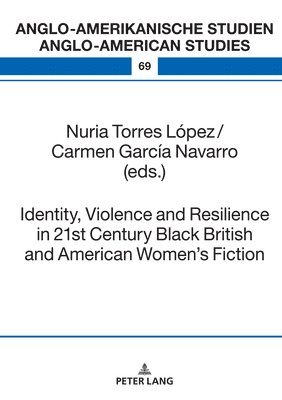 Identity, Violence and Resilience in 21st Century Black British and American Women's Fiction 1