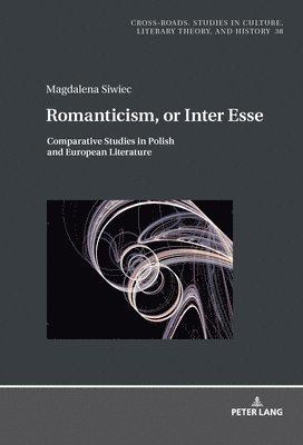 Magdalena Siwiec, Ryszard Nycz - Romanticism, or Inter Esse, Inbunden
