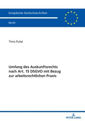 Umfang Des Auskunftsrechts Nach Art. 15 Dsgvo Mit Bezug Zur Arbeitsrechtlichen PRAXIS 1