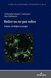 bokomslag Relire ou ne pas relire: Enjeux, stratégies et usages