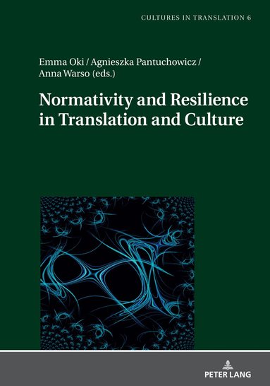 Agnieszka Pantuchowicz, Anna Warso, Emma Oki - Normativity and Resilience in Translation and Culture, Inbunden