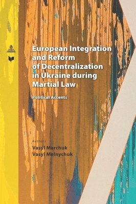 bokomslag European Integration and Reform of Decentralization in Ukraine during Martial Law