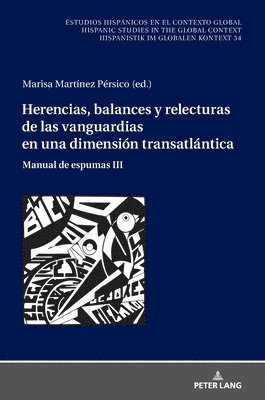 Herencias, Balances Y Relecturas de Las Vanguardias En Una Dimensión Transatlántica