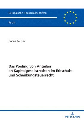 Lucas Reuter - Pooling von Anteilen an Kapitalgesellschaften im Erbschaft- und Schenkungsteuerrecht, Häftad