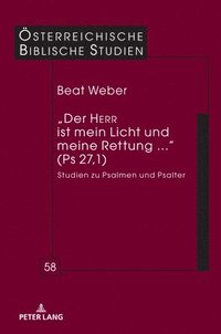 bokomslag 'Der HERR ist mein Licht und meine Rettung ...' (Ps 27,1); Studien zu Psalmen und Psalter