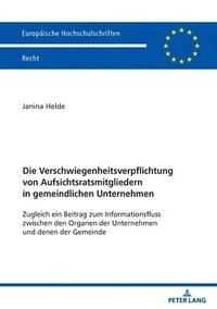 bokomslag Die Verschwiegenheitsverpflichtung Von Aufsichtsratsmitgliedern in Gemeindlichen Unternehmen