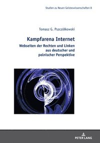 bokomslag Kampfarena Internet: Webseiten der Rechten und Linken aus deutscher und polnischer Perspektive.