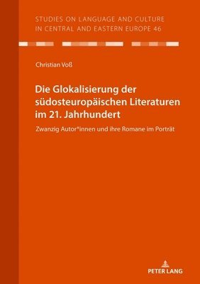 Christian Voß, Christian Voß - Glokalisierung der suedosteuropaeischen Literaturen im 21. Jahrhundert, Häftad