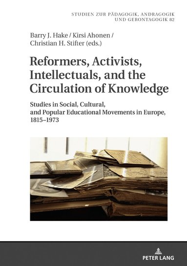 Barry J. Hake, Kirsi Ahonen, Christian Stifter - Reformers, Activists, Intellectuals, and the Circulation of Knowledge, Inbunden