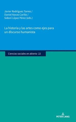 bokomslag La Historia Y Las Artes Como Ejes Para Un Discurso Humanista