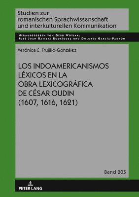 bokomslag Los Indoamericanismos Lxicos En La Obra Lexicogrfica de Csar Oudin (1607, 1616, 1621)