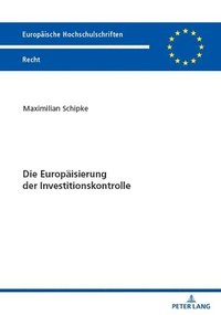 bokomslag Die Europaeisierung Der Investitionskontrolle