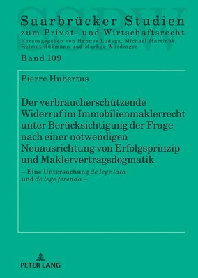 Der Verbraucherschuetzende Widerruf Im Immobilienmaklerrecht Unter Beruecksichtigung Der Frage Nach Einer Notwendigen Neuausrichtung Von Erfolgsprinzip Und Maklervertragsdogmatik 1