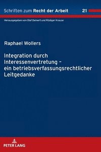 bokomslag Integration durch Interessenvertretung-  ein betriebsverfassungsrechtlicher Leitgedanke