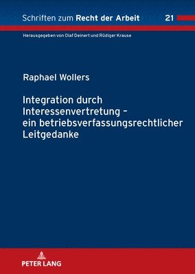 Raphael Wollers - Integration durch Interessenvertretung - ein betriebsverfassungsrechtlicher Leitgedanke, Inbunden