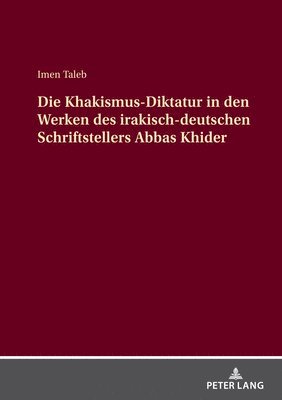 Die Khakismus-Diktatur in den Werken des irakisch-deutschen Schriftstellers Abbas Khider 1