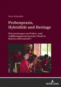 bokomslag Probenpraxis, Hybriditaet Und Heritage