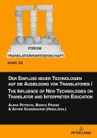 Alena Petrova, Bianca Prandi, Astrid Schmidhofer - Der Einfluss neuer Technologien auf die Ausbildung von Translatoren / The Influence of New Technologies on Translator and Interpreter Education, Inbunden