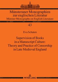 bokomslag Supervision of Books in a Manuscript Culture: Theory and Practice of Censorship in Late Medieval England