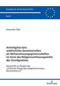 bokomslag Antireligioese Bzw. Antikirchliche Gemeinschaften Als Weltanschauungsgemeinschaften Im Sinne Des Religionsverfassungsrechts Des Grundgesetzes