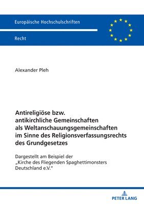 bokomslag Antireligioese bzw. antikirchliche Gemeinschaften als Weltanschauungsgemeinschaften im Sinne des Religionsverfassungsrechts des Grundgesetzes