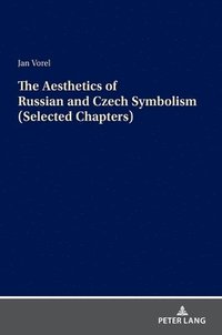 bokomslag The Aesthetics of Russian and Czech Symbolism (Selected Chapters)