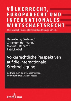 bokomslag Vlkerrechtliche Perspektiven auf die internationale Streitbeilegung; Beitrge zum 45. sterreichischen Vlkerrechtstag 2022 in Passau