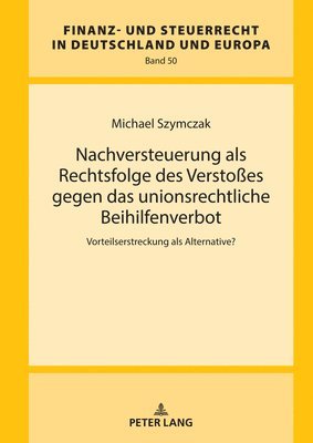 bokomslag Nachversteuerung als Rechtsfolge des Verstoßes gegen das unionsrechtliche Beihilfenverbot