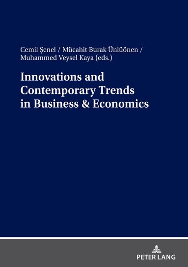 Cemil Senel, Burak Ünlüönen, Muhammed Veysel Kaya - Innovations and Contemporary Trends in Business & Economics, Häftad