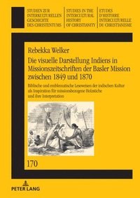 bokomslag Die Visuelle Darstellung Indiens in Missionszeitschriften Der Basler Mission Zwischen 1849 Und 1870: