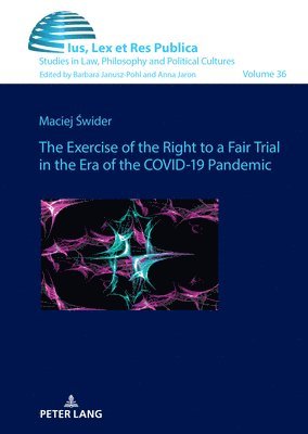 bokomslag Exercise of the Right to a Fair Trial in the Era of the COVID-19 Pandemic