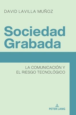 bokomslag Sociedad Grabada : La comunicación y el riesgo tecnológico