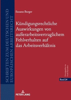 Kndigungsrechtliche Auswirkungen von auerarbeitsvertraglichem Fehlverhalten auf das Arbeitsverhltnis 1