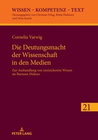 bokomslag Die Deutungsmacht der Wissenschaft in den Medien; Zur Aushandlung von (un)sicherem Wissen im Burnout-Diskurs