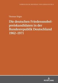 bokomslag Die deutschen Friedensnobelpreiskandidaten in der Bundesrepublik Deutschland 1962-1971