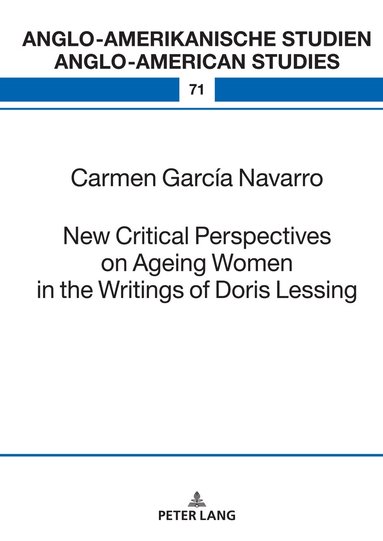 Carmen García Navarro, Laurenz Volkmann - New Critical Perspectives on Ageing Women in the Writings of Doris Lessing, Inbunden