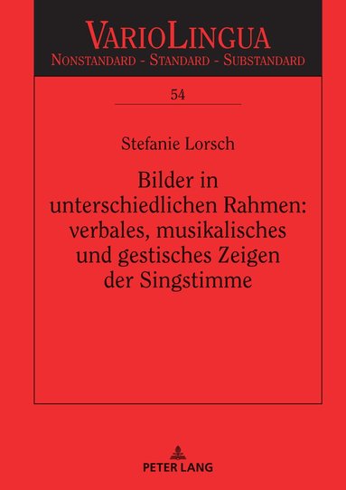 Stefanie Lorsch, Beate Henn-Memmesheimer - Bilder in unterschiedlichen Rahmen: verbales, musikalisches und gestisches Zeigen der Singstimme, Inbunden